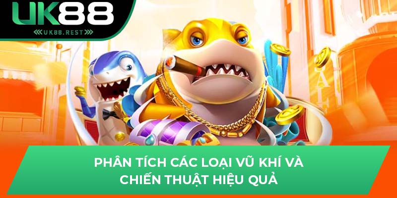 Phân tích các loại vũ khí và chiến thuật hiệu quả