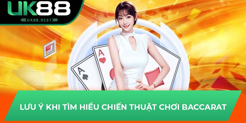 Lưu ý khi tìm hiểu chiến thuật chơi Baccarat