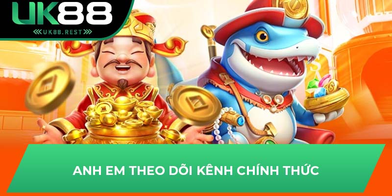 Anh em theo dõi kênh chính thức