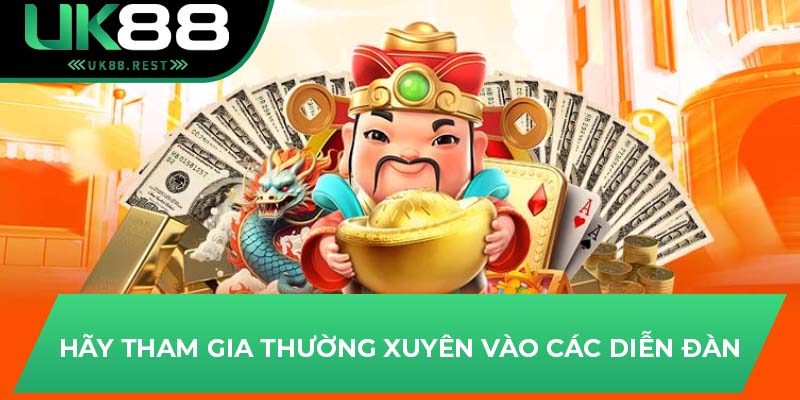 Hãy tham gia thường xuyên vào các diễn đàn