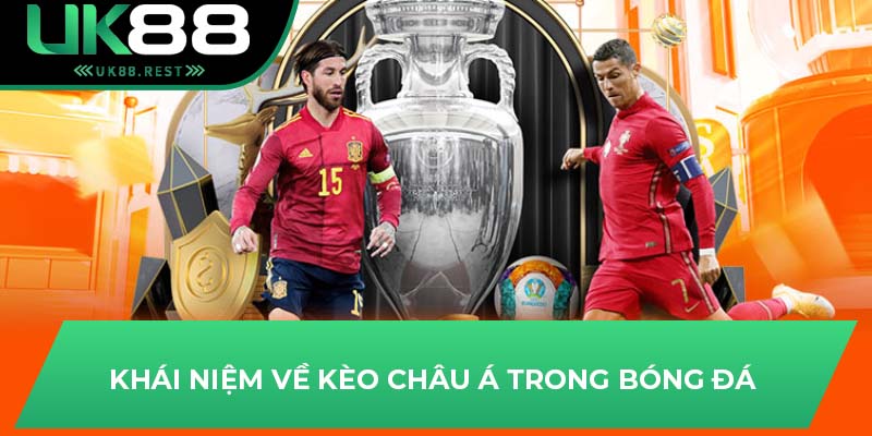 Khái niệm về kèo châu Á trong bóng đá 