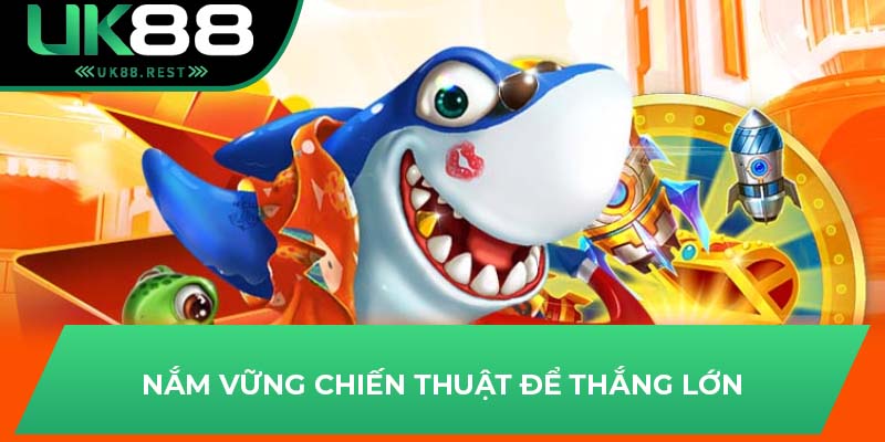 Nắm vững chiến thuật để thắng lớn