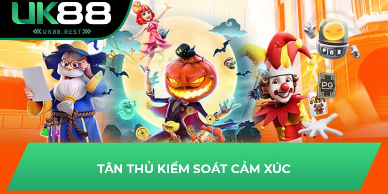 Tân thủ kiểm soát cảm xúc