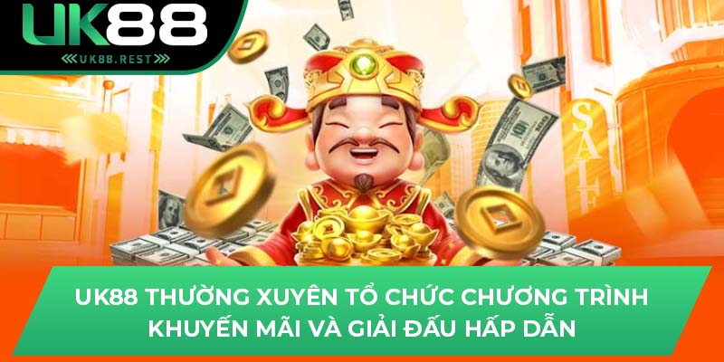 Uk88 thường xuyên tổ chức chương trình khuyến mãi và giải đấu hấp dẫn