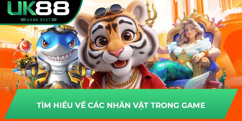 Tìm hiểu về các nhân vật trong game