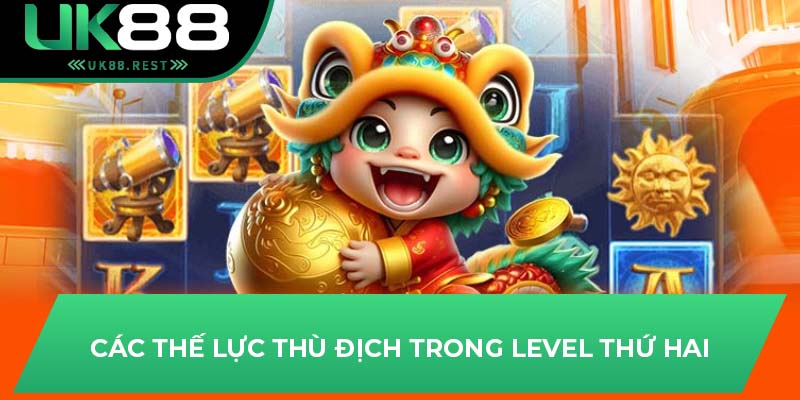 Các thế lực thù địch trong level thứ hai