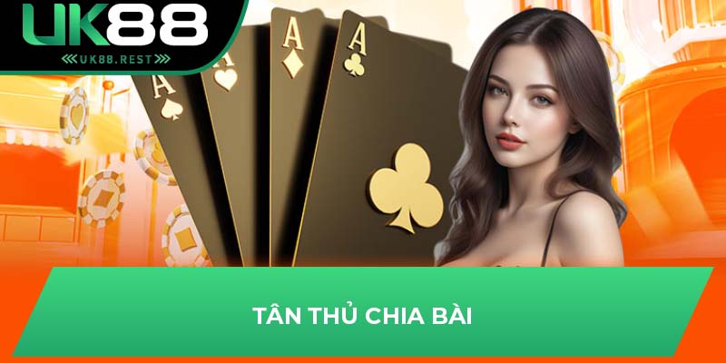 Tân thủ chia bài