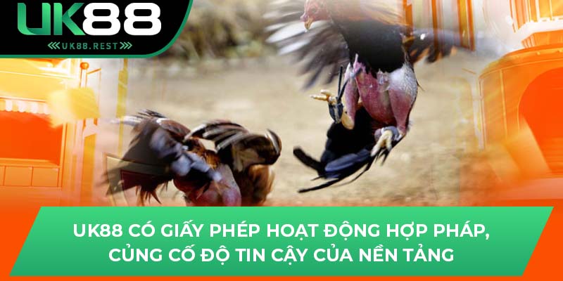 Uk88 có giấy phép hoạt động hợp pháp, củng cố độ tin cậy của nền tảng