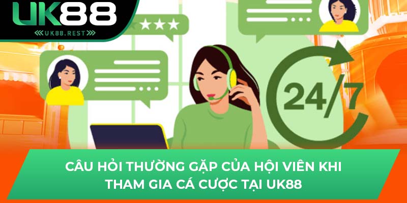 Câu hỏi thường gặp của hội viên khi tham gia cá cược tại UK88