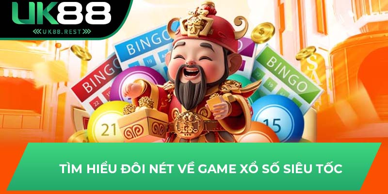 Tìm hiểu đôi nét về game xổ số siêu tốc 